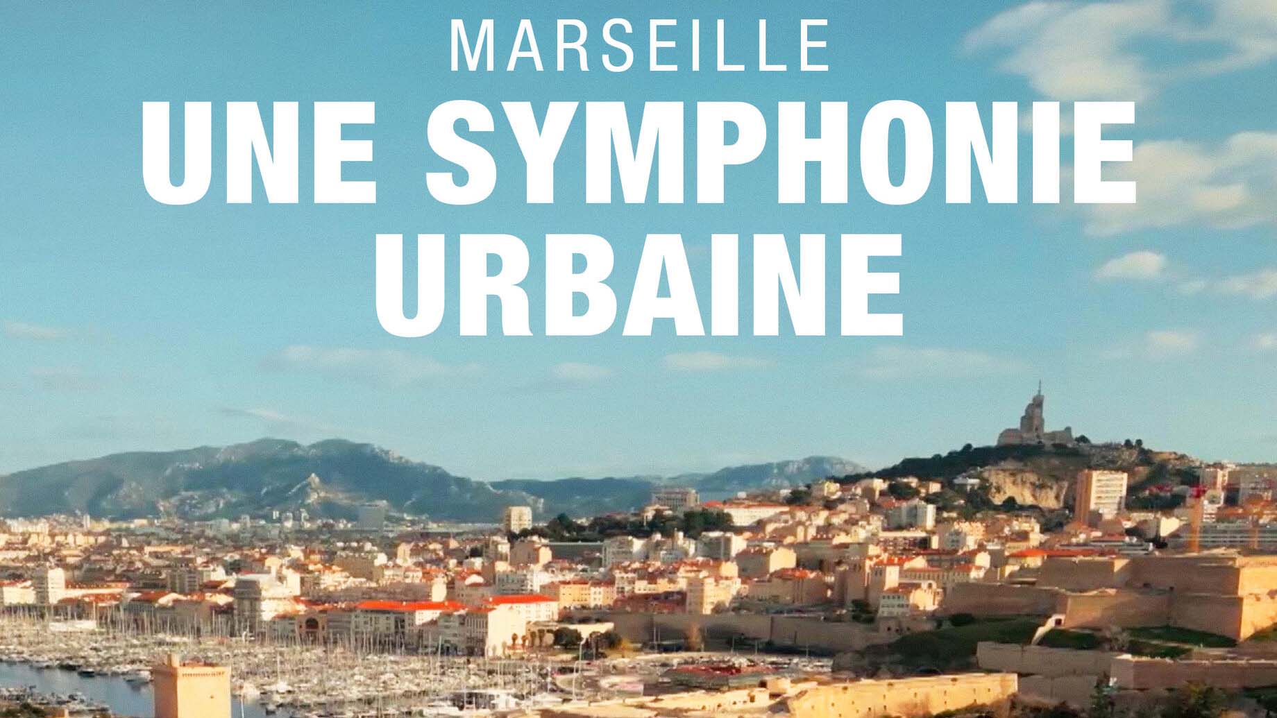Marseille une symphonie urbaine
